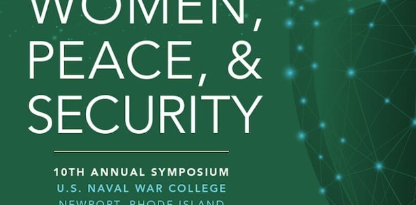 U.S. Naval War College to Host 10th Women, Peace, and Security Symposium