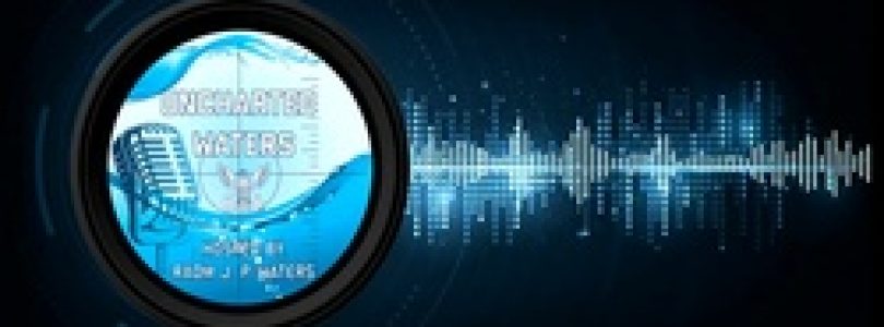 Uncharted Waters with Rear Admiral Waters – Episode 27